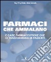 Farmaci che ammalano e case farmaceutiche che ci trasformano in pazienti libro