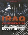 Iraq confidential. Intrighi e raggiri: la testimonianza del più famoso ispettore ONU libro