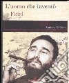 L'uomo che inventò Fidel libro