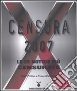 Censura 2007. Le 25 notizie più censurate libro