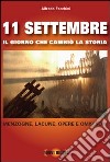 11 settembre. Il giorno che cambiò la storia. Menzogne, lacune, opere e omissioni libro