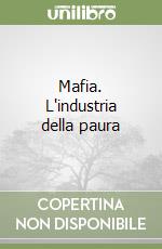 Mafia. L'industria della paura