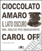 Cioccolato amaro. Il lato oscuro del dolce più seducente libro