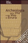 Archeologia della vite e del vino. Atti del Convegno internazionale di studi di Scansano (GR) libro