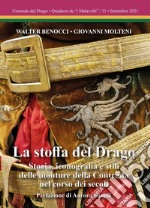 La stoffa del Drago. Storia, iconografia e stili delle monture della Contrada nel corso dei secoli. Ediz. illustrata libro