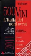 500 vini. L'Italia del nord ovest. Selezione d'eccellenza. Ediz. multilingue libro