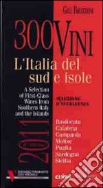 300 vini. L'Italia del sud e isole. Selezione d'eccellenza. Ediz. multilingue