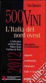 300 vini. L'Italia del nord ovest. Selezione d'eccellenza. Ediz. multilingue