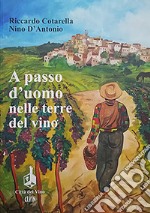 A passo d'uomo nelle terre del vino libro