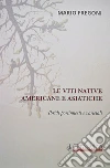 Le viti native americane e asiatiche. Ibridi portinnesti e varietali libro di Fregoni Mario