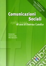 Comunicazioni sociali. 40 anni di dottrina cattolica (1963-2003) libro