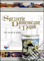 Spezierie domenicane a Napoli. Sei secoli di storia libro