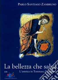 La bellezza che salva. L'estetica in Tommaso D'Aquino libro