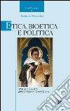 Etica, Bioetica e Politica. Temi di filosofia aristotelico-tomistica libro