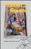 I misteri del Rosario. Compendio di tutto il Vangelo. Meditazioni libro