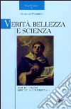 Verità, bellezza e scienza. Temi di filosofia aristotelico-tomistica. Vol. 1 libro