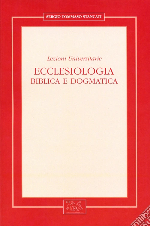 Ecclesiologia. Biblica e dogmatica. Lezioni universitarie