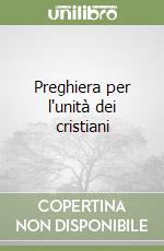 Preghiera per l'unità dei cristiani libro