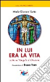 In lui era la vita. Lectio sul Vangelo di Giovanni libro