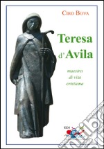 Teresa d'Avila. Maestra di vita cristiana