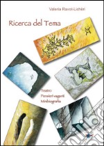 Ricerca del tema. Teatro. Pensieri vaganti. Minibiografia libro