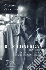 B. J. F. Lonergan tra tomismo e filosofie contenporanee. Coscienza, significato e linguaggio libro