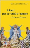 Liberi per la verità e l'amore. Il mistero della grazia libro di Mongillo Dalmazio