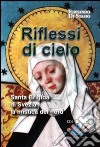 Riflessi di cielo. Santa Brigida di Svezia, la mistica del nord libro