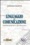 Linguaggio e comunicazione. Manifestazioni primarie della conoscenza libro di Stagnitta Antonino