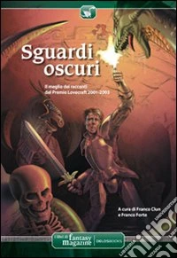 Sguardi oscuri. Il meglio dei racconti del Premio Lovecraft 2001-2003 libro