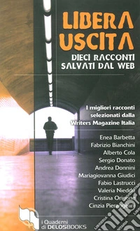 Libera Uscita. Dieci Racconti Salvati Dal Web libro