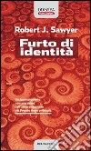 Furto di identità libro di Sawyer Robert J.