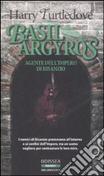 Basil Argyros. Agente dell'Impero di Bisanzio libro