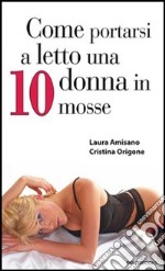 Come portarsi a letto una donna in 10 mosse