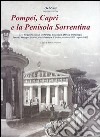 Pompei, Capri e la penisola sorrentina. Atti del 5° ciclo di Conferenze di geologia, storia e archeologia. Pompei, Anacapri, Scafati, Castellammare di Stabia... libro