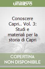 Conoscere Capri.. Vol. 3: Studi e materiali per la storia di Capri libro