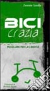 Bicicrazia. Pedalare per la libertà libro