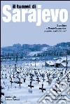 Il tunnel di Sarajevo. Il conflitto in Bosnia-Erzegovina: una guerra psichiatrica? libro