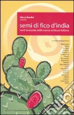 Semi di fico d'India. Venti bracciate nella nuova scrittura italiana libro