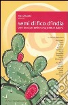 Semi di fico d'India. Venti bracciate nella nuova scrittura italiana libro