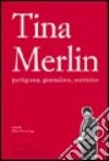 Tina Merlin partigiana, giornalista, scrittrice libro