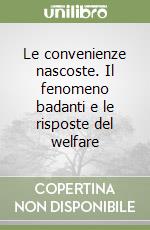 Le convenienze nascoste. Il fenomeno badanti e le risposte del welfare