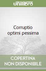 Corruptio optimi pessima libro