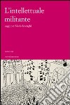 L'intellettuale militante. Saggi per Mario Isneghi libro