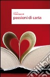 Passioni di carta libro