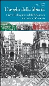 I luoghi della libertà. Itinerari della guerra e della Resistenza in provincia di Venezia libro di Borghi M. (cur.)