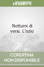 Notturni di versi. L'ozio libro