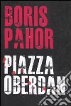 Piazza Oberdan libro di Pahor Boris