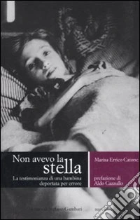 Non avevo la stella. La testimonianza di una bambina deportata per errore