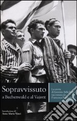 Sopravvissuto a Buchenwald e al Vajont. La storia di Geremia Della Putta raccontata da Francesca Bearzatto